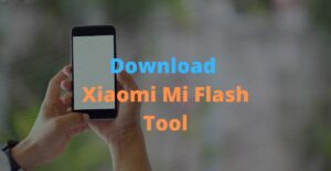 Download Xiaomi Mi flash tool